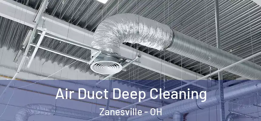  Air Duct Deep Cleaning Zanesville - OH