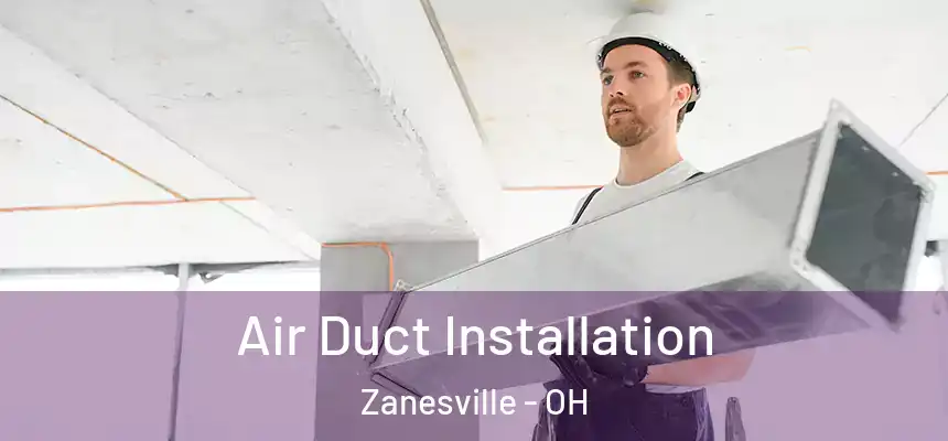  Air Duct Installation Zanesville - OH