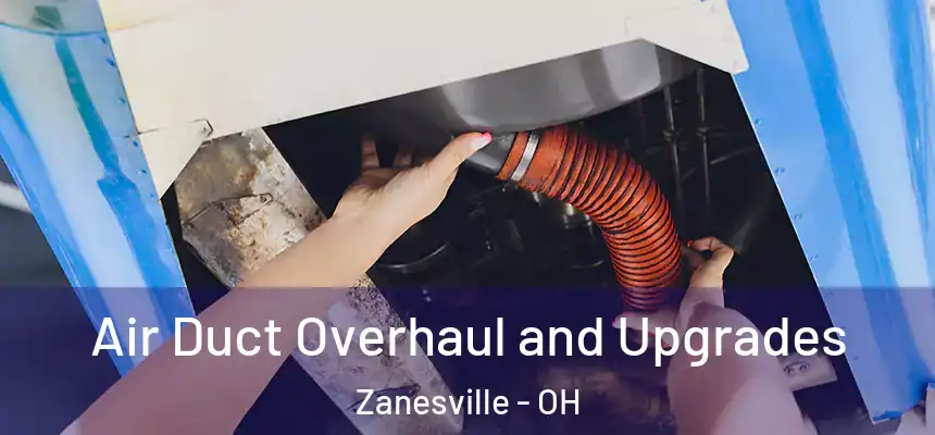  Air Duct Overhaul and Upgrades Zanesville - OH