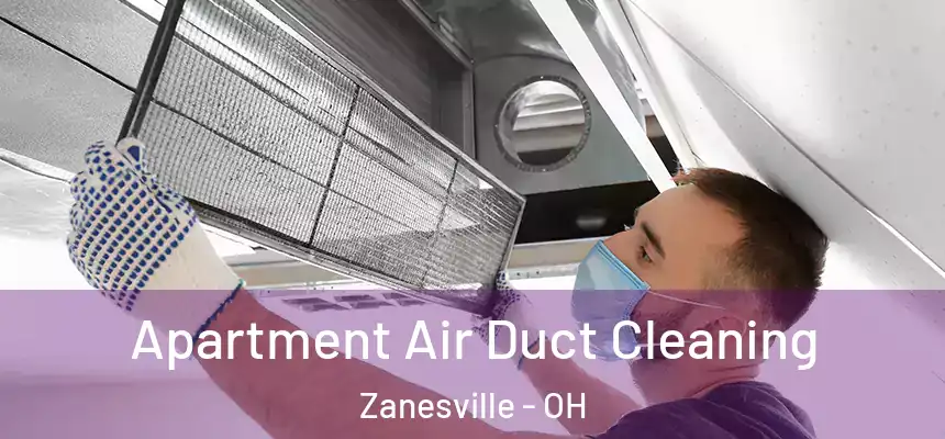 Apartment Air Duct Cleaning Zanesville - OH