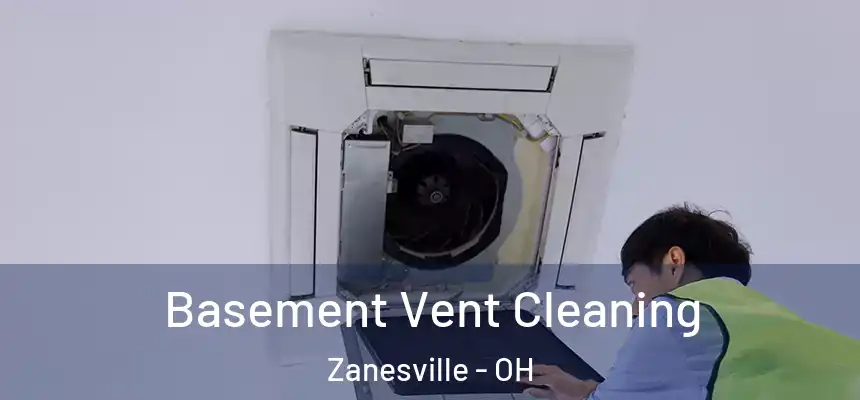 Basement Vent Cleaning Zanesville - OH