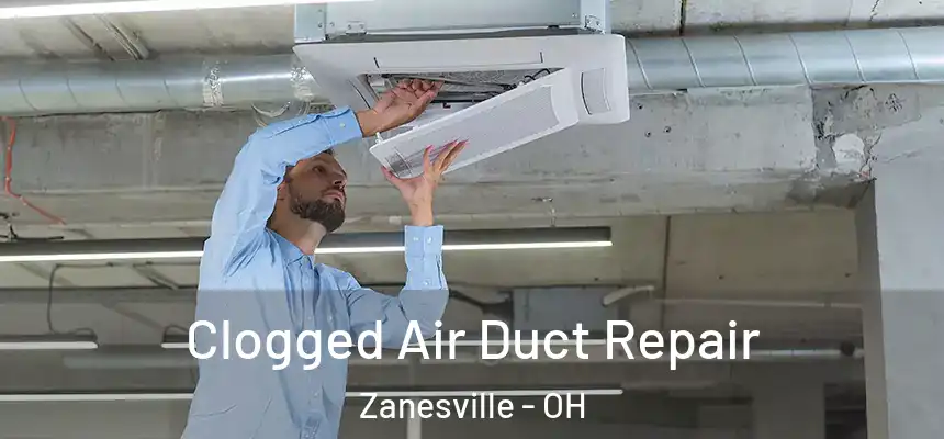 Clogged Air Duct Repair Zanesville - OH