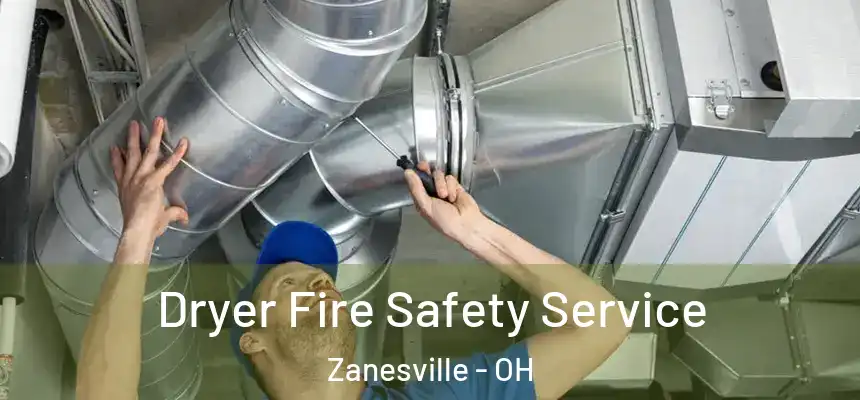 Dryer Fire Safety Service Zanesville - OH