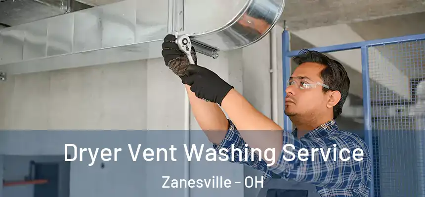 Dryer Vent Washing Service Zanesville - OH