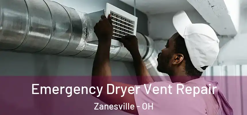 Emergency Dryer Vent Repair Zanesville - OH