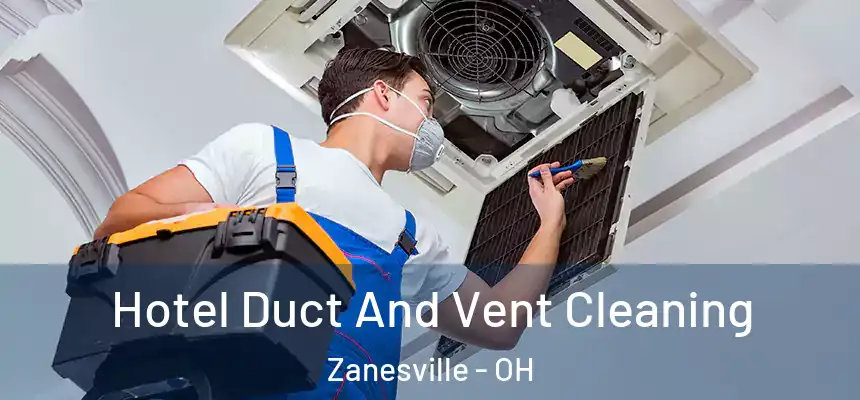 Hotel Duct And Vent Cleaning Zanesville - OH