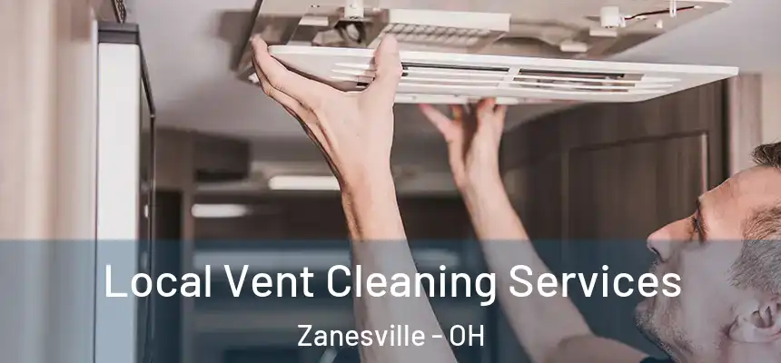 Local Vent Cleaning Services Zanesville - OH