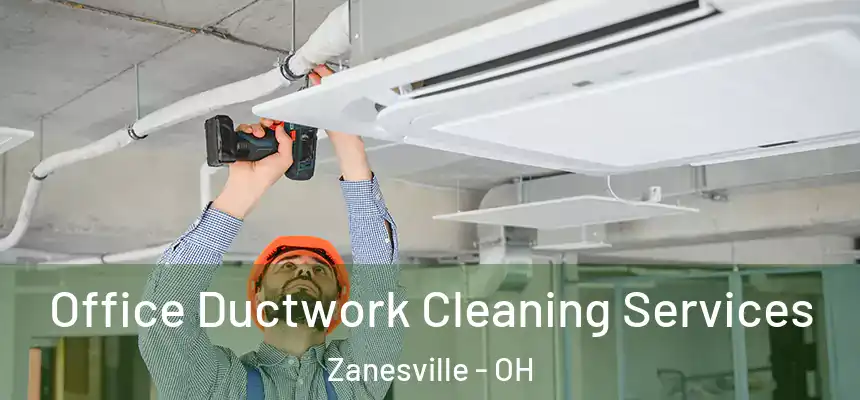 Office Ductwork Cleaning Services Zanesville - OH