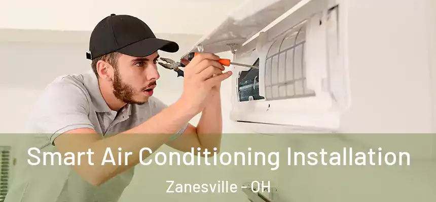 Smart Air Conditioning Installation Zanesville - OH