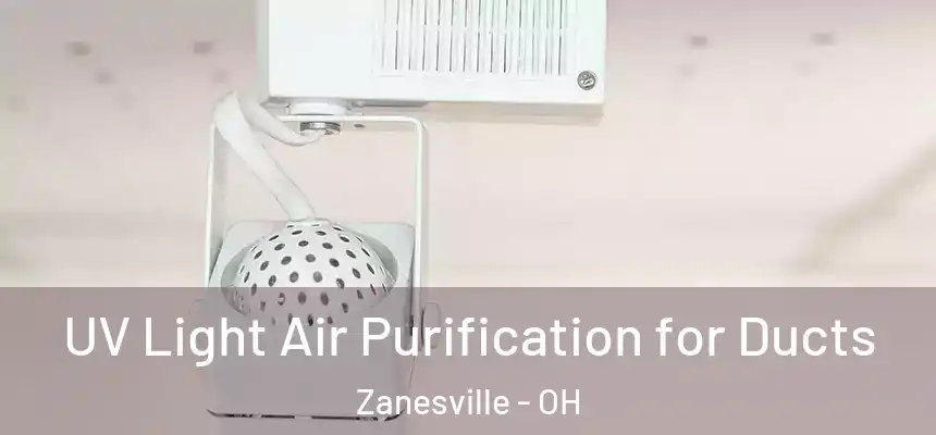  UV Light Air Purification for Ducts Zanesville - OH