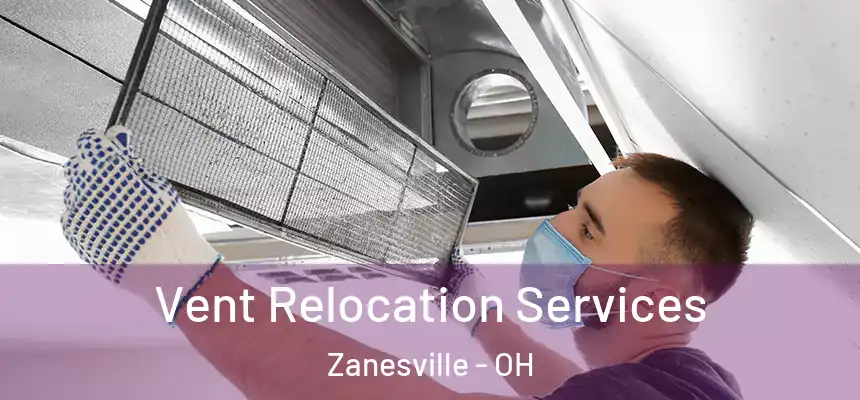  Vent Relocation Services Zanesville - OH