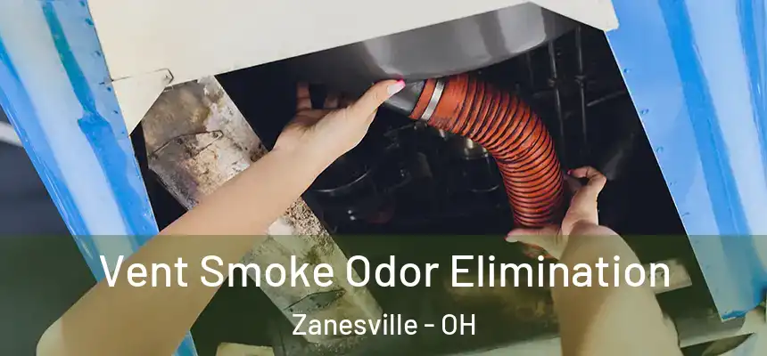  Vent Smoke Odor Elimination Zanesville - OH